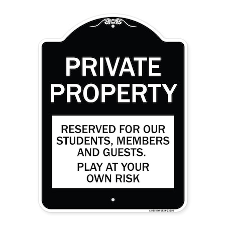Private Property Reserved For Our Students Members And Guests Play At Your Own Risk Aluminum Sign